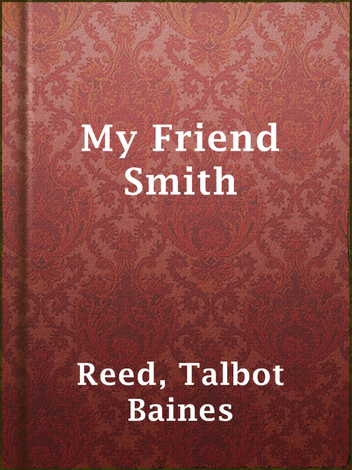 Detalles del título My Friend Smith de Talbot Baines Reed - Disponible